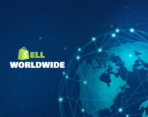 How To Sell Worldwide Via Shopify - A Complete Guide